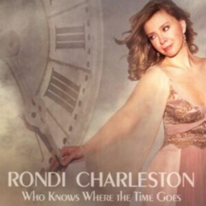 Who Knows Where The Time Goes - Rondi Charleston