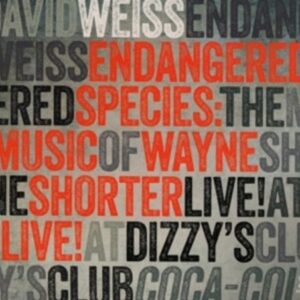 Endangered Species: The Music Of Wayne Shorter Live! - David Weiss