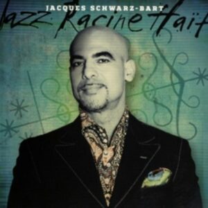 Jazz Racine Haiti - Jacques Schwarz-Bart