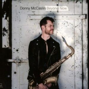 Beyond Now - Donny Mccaslin