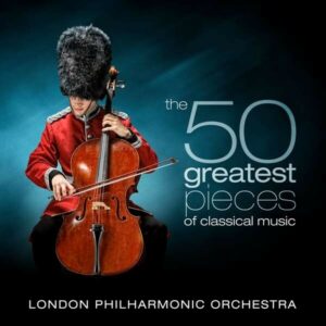The 50 Greatest Pieces of Classical Music - London Philharmonic Orchestra