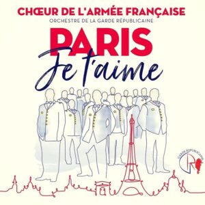 Paris, Je t'Aime - Choeur De L'Armée Française