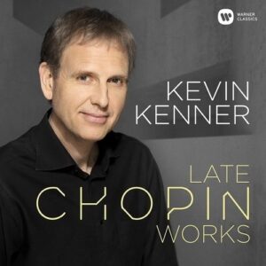 Late Chopin Works - Kevin Kenner