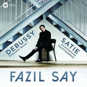 Debussy / Satie - Fazil Say