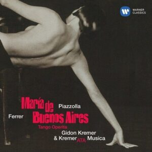Piazzolla: Maria De Buenos Aires - Gidon Kremer