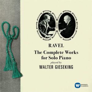 Ravel: Complete Works For Solo Piano - Walter Gieseking