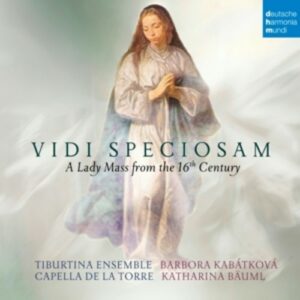 Vidi Speciosam, A Lady Mass from the 16th Century - Tiburtina Ensemble