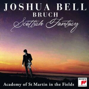 Bruch: Violin Concerto, Scottish Fantasy - Joshua Bell