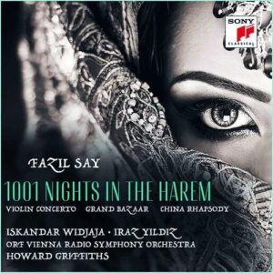 Fazil Say: Violin Concerto '1001 Nights In The Harem'  - Iskandar Widjaja