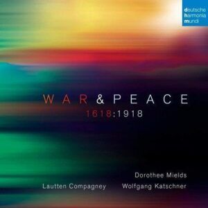 War & Peace 1618:1918 - Lautten Compagney