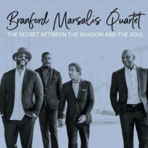 The Secret Between The Shadow And The Soul - Branford Marsalis Quartet
