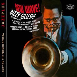 New Wave! (+ Dizzy On The French Riviera) - Gillespie