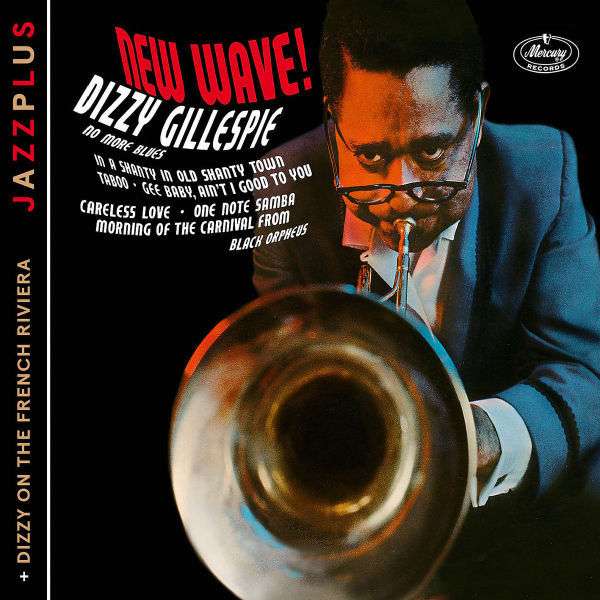 New Wave! (+ Dizzy On The French Riviera) - Gillespie
