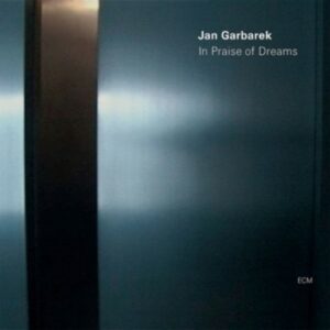 Garbarek: In Praise Of Dreams - Garbarek