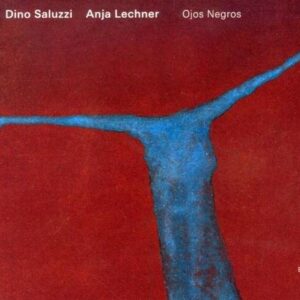 Ojos Negros - Dino Saluzzi & Anja Lechner