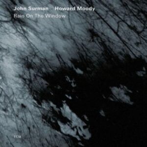 Rain On The Window - John Surman - Howard Moody