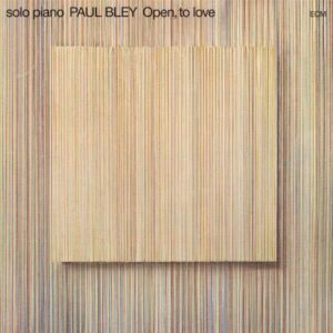Open,  To Love - Paul Bley