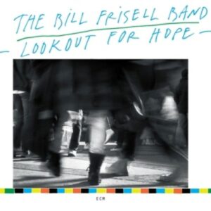 Lookout For Hope - Bill Frisell