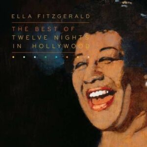 The Best Of Twelve Nights In Hollywood - Ella Fitzgerald