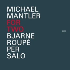 Michael Mantler: For Two - Mantler