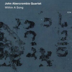 John Abercrombie: Within A Song - John Abercrombie Quartet