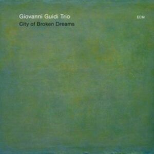 City Of Broken Dreams - Giovanni Guidi Trio