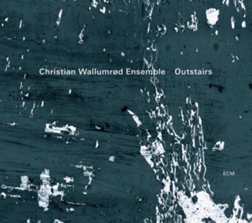 Outstairs - Christian Wallumrod Ensemble