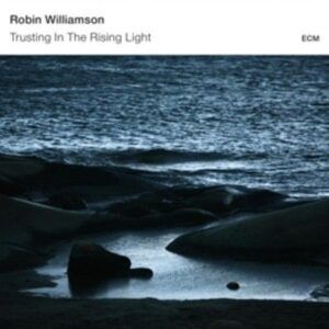 Williamson: Trusting In The Rising Light - Williamson