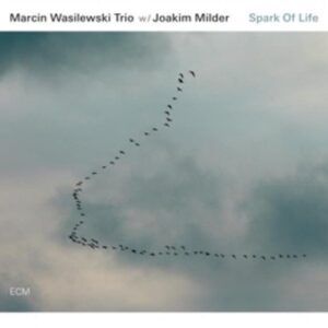 Wasilewski: Spark Of Life - Marcin Wasilewski Trio / Milder