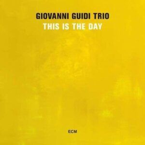 This Is The Day - Giovanni Guidi Trio