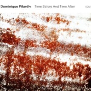 Time Before And Time After - Dominique Pifarély