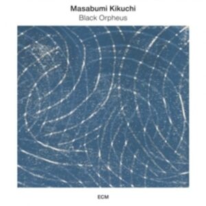 Kikuchi / Maria / Bonfa: Black Orpheus - Kikuchi