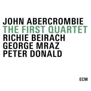 Abercrombie / Beirach / Mraz: The First Quartet - Abercrombie