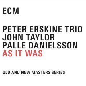 Taylor / Warlock / Porter / Erskine / Mendoza / Linton: As It Was - Peter Erskine Trio