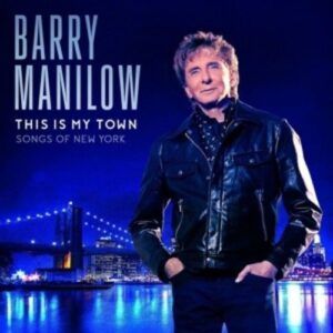 This Is My Town: Songs Of New York - Barry Manilow