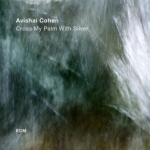 Cross My Palm With Silver (Vinyl) - Avishai Cohen
