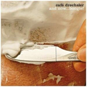And Now... Boogie! - Cafe Drechsler