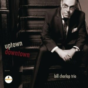 Uptown, Downtown - Bill Charlap Trio