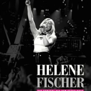 Das Konzert Aus Dem Kesselhaus - Helene Fischer