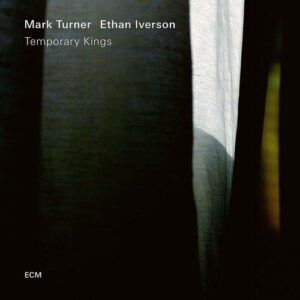 Temporary Kings - Mark Turner & Ethan Iverson