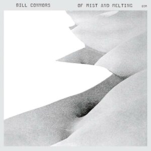Connors: Of Mist And Melting - Bill Connors