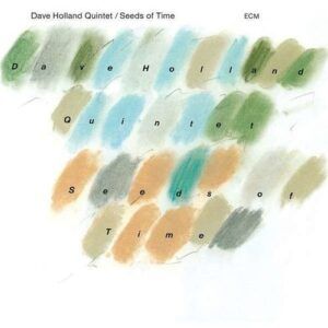 Seeds Of Time - Dave Holland Quintet