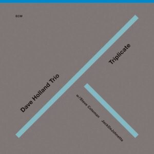 Triplicate - Dave Holland Trio