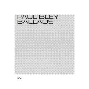 Ballads - Paul Bley