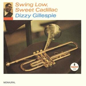 Swing Low, Sweet Cadillac (Vinyl) - Dizzy Gillespie