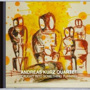 Caught Into Something Turning - Andreas Kurz