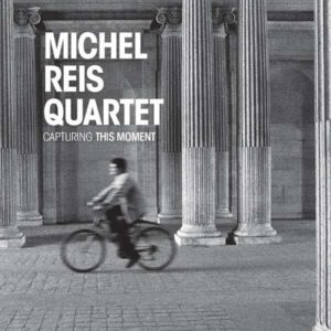 Capturing This Moment - Michel Reis Quartet
