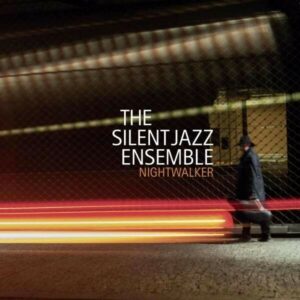 Nightwalker - The Silent Jazz Ensemble