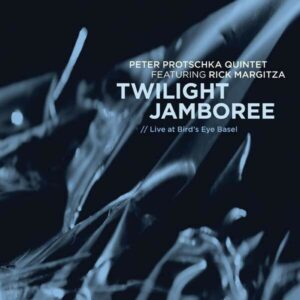 Twilight Jamboree (Live At Bird's Eye Basel) - Peter Protschka