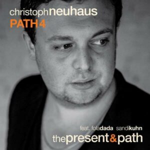 The Present & Path - Christoph Neuhaus Path 4